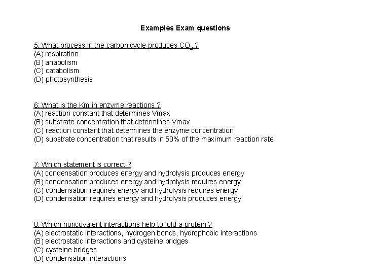Examples Exam questions 5: What process in the carbon cycle produces CO 2 ?