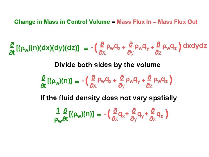 Change in Mass in Control Volume = Mass Flux In – Mass Flux Out