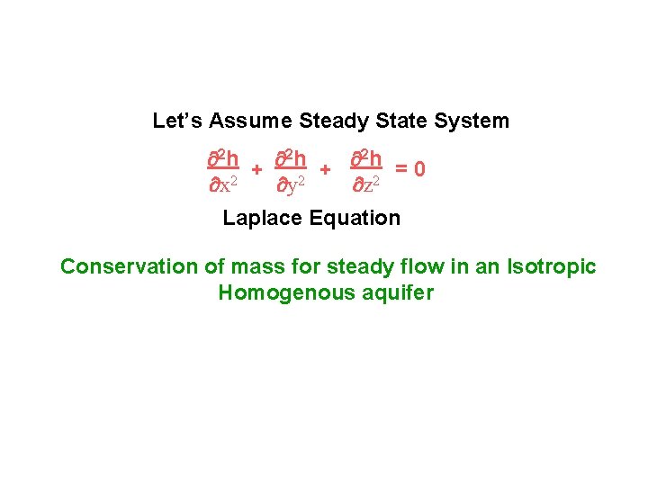 Let’s Assume Steady State System 2 h + 2 h = 0 x 2