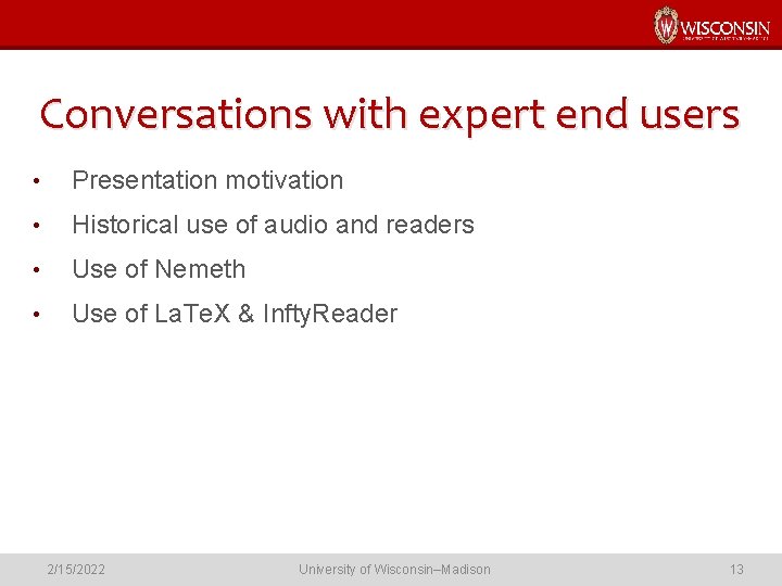 Conversations with expert end users • Presentation motivation • Historical use of audio and