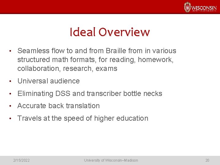 Ideal Overview • Seamless flow to and from Braille from in various structured math