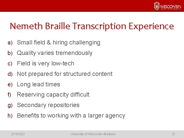 Nemeth Braille Transcription Experience a) Small field & hiring challenging b) Quality varies tremendously