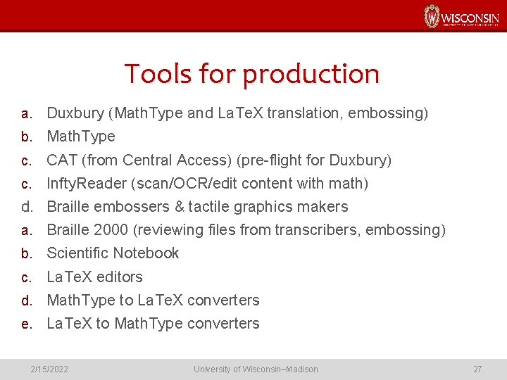 Tools for production a. Duxbury (Math. Type and La. Te. X translation, embossing) b.