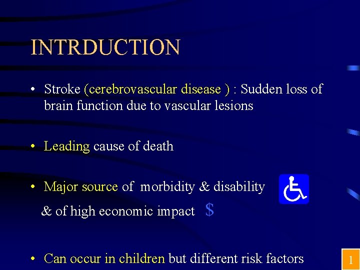 INTRDUCTION • Stroke (cerebrovascular disease ) : Sudden loss of brain function due to