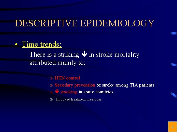 DESCRIPTIVE EPIDEMIOLOGY • Time trends: – There is a striking in stroke mortality attributed