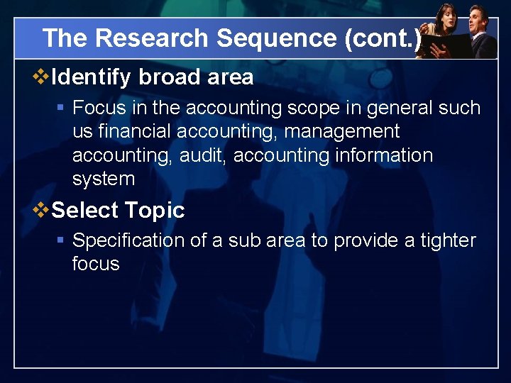 The Research Sequence (cont. ) v. Identify broad area § Focus in the accounting