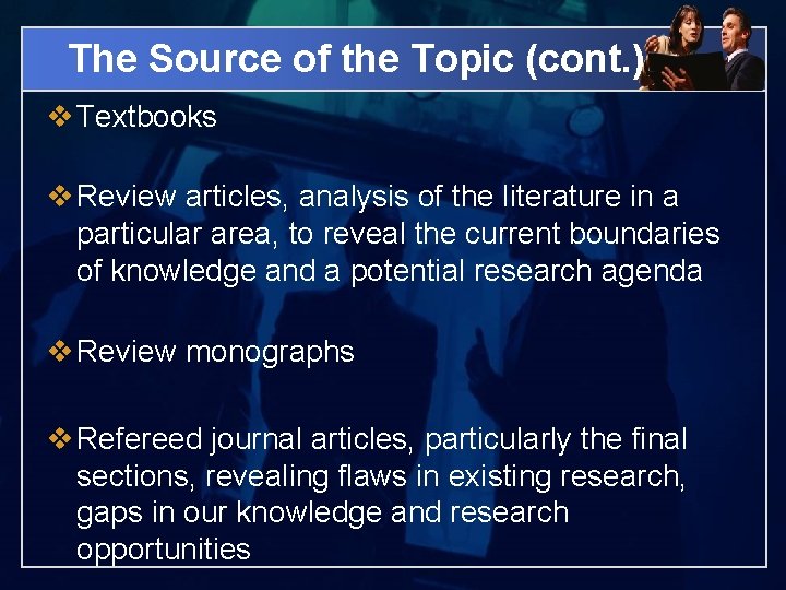 The Source of the Topic (cont. ) v Textbooks v Review articles, analysis of