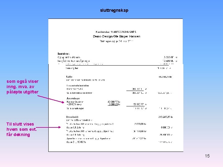sluttregnskap som også viser inng. mva. av påløpte utgifter Til slutt vises hvem som