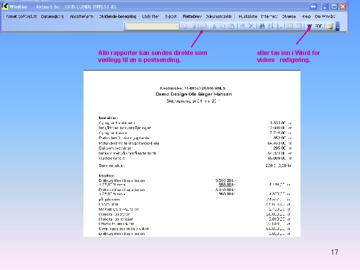 Alle rapporter kan sendes direkte som vedlegg til en e-postsending. eller tas inn i