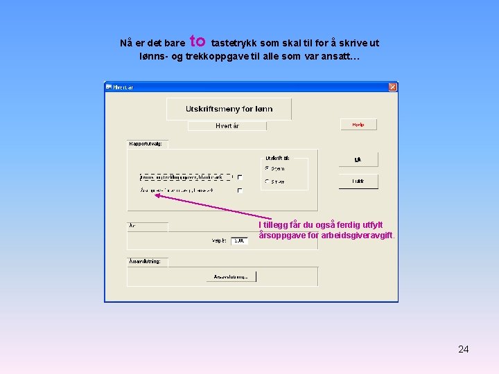 to Nå er det bare tastetrykk som skal til for å skrive ut lønns-