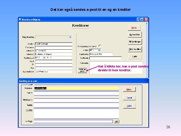 Det kan også sendes e-post til en og en kreditor Ved å klikke her,