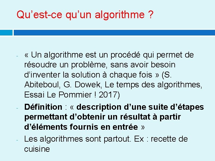 Qu’est-ce qu’un algorithme ? - - - « Un algorithme est un procédé qui