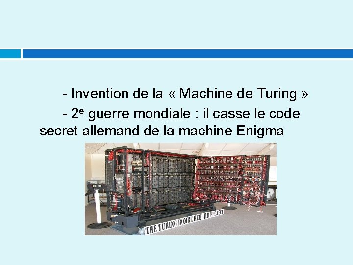 - Invention de la « Machine de Turing » - 2 e guerre mondiale