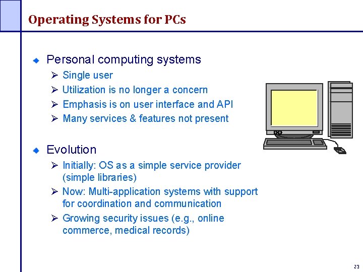Operating Systems for PCs Personal computing systems Ø Ø Single user Utilization is no