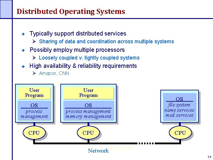 Distributed Operating Systems Typically support distributed services Ø Sharing of data and coordination across