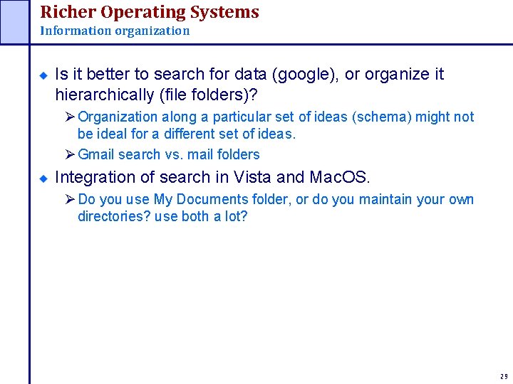 Richer Operating Systems Information organization Is it better to search for data (google), or