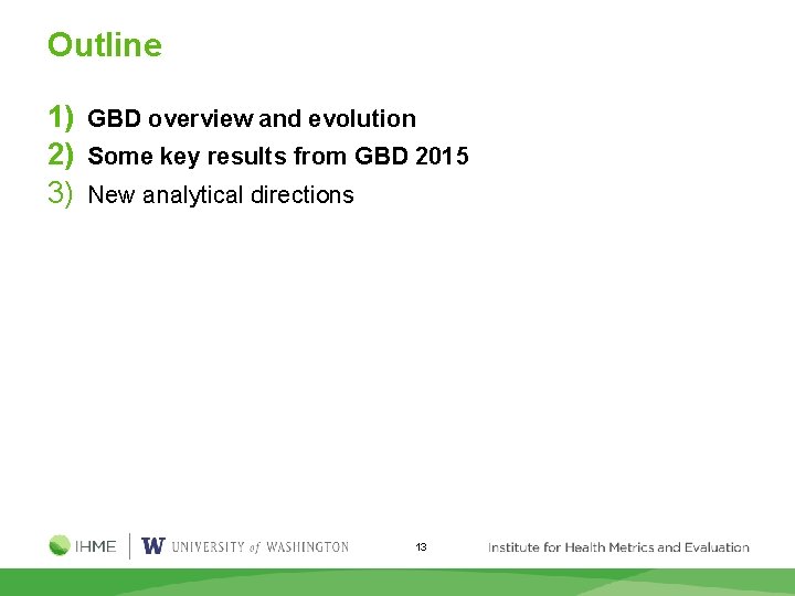 Outline 1) GBD overview and evolution 2) Some key results from GBD 2015 3)