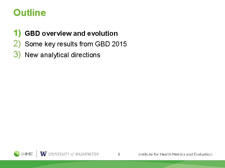 Outline 1) GBD overview and evolution 2) Some key results from GBD 2015 3)