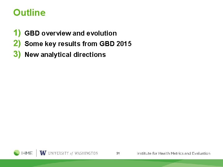 Outline 1) GBD overview and evolution 2) Some key results from GBD 2015 3)