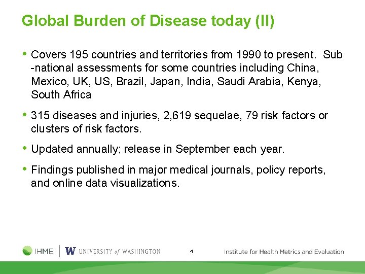 Global Burden of Disease today (II) • Covers 195 countries and territories from 1990
