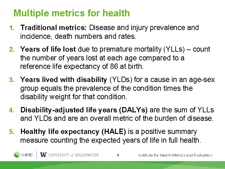 Multiple metrics for health 1. Traditional metrics: Disease and injury prevalence and incidence, death