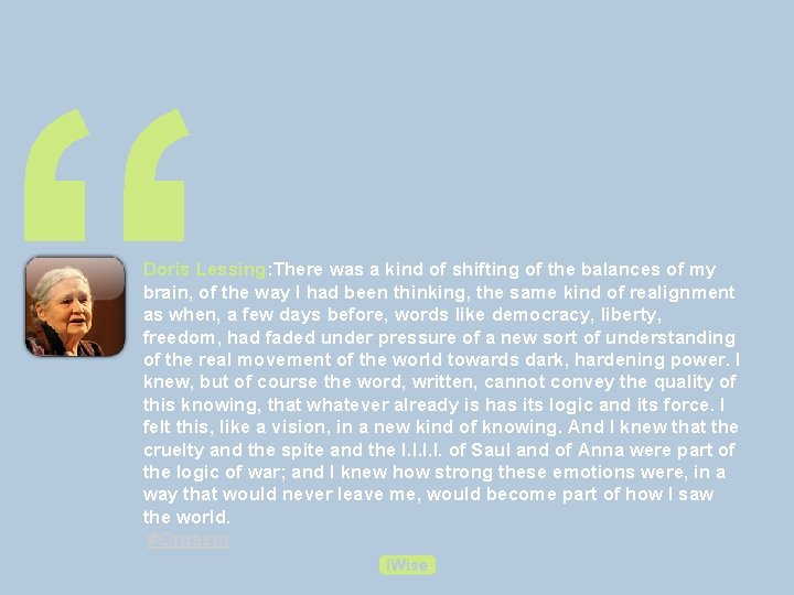 “ Doris Lessing: There was a kind of shifting of the balances of my