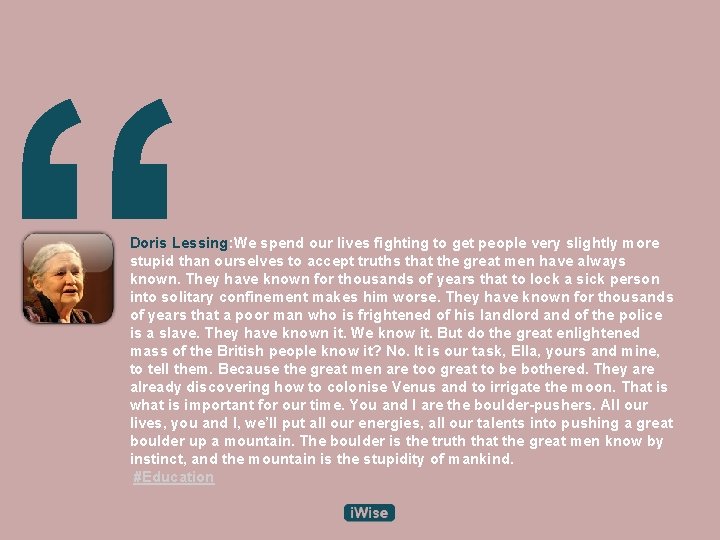 “ Doris Lessing: We spend our lives fighting to get people very slightly more