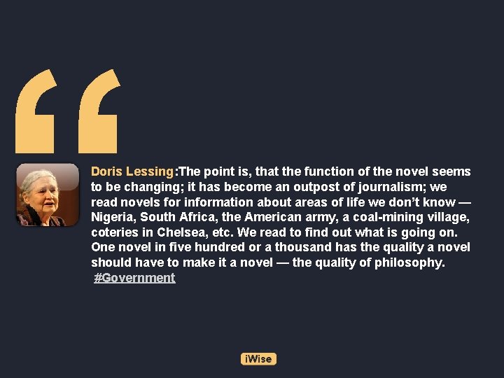 “ Doris Lessing: The point is, that the function of the novel seems to