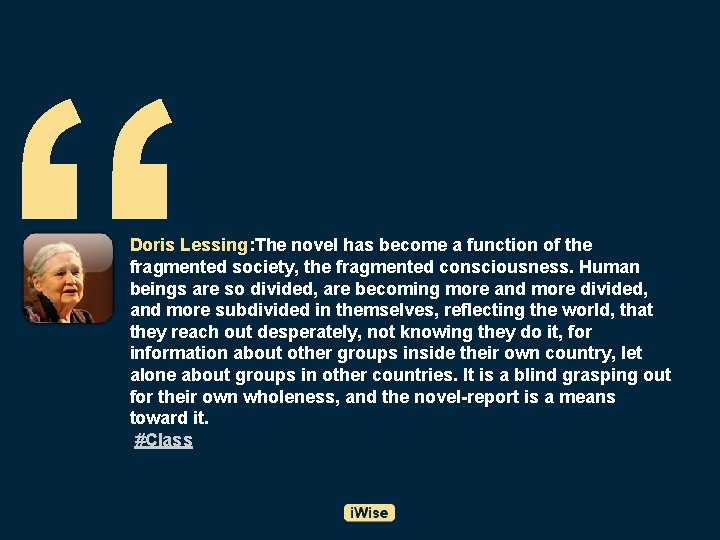 “ Doris Lessing: The novel has become a function of the fragmented society, the
