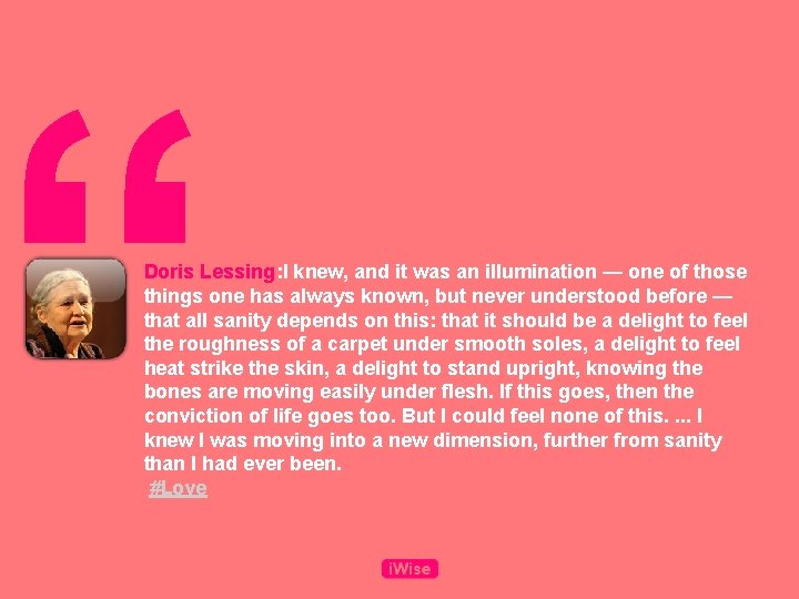 “ Doris Lessing: I knew, and it was an illumination — one of those