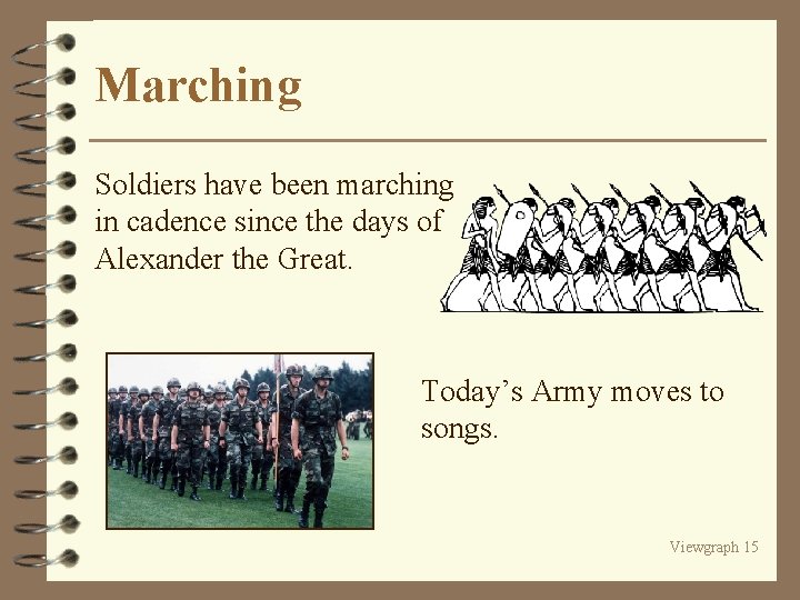 Marching Soldiers have been marching in cadence since the days of Alexander the Great.