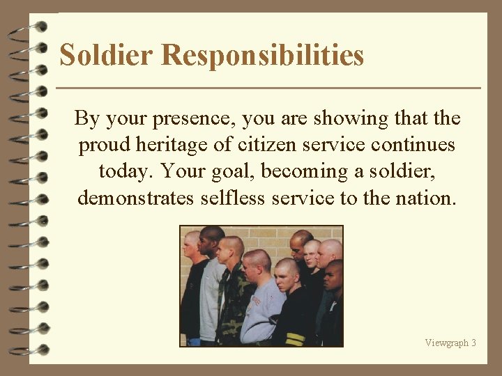 Soldier Responsibilities By your presence, you are showing that the proud heritage of citizen