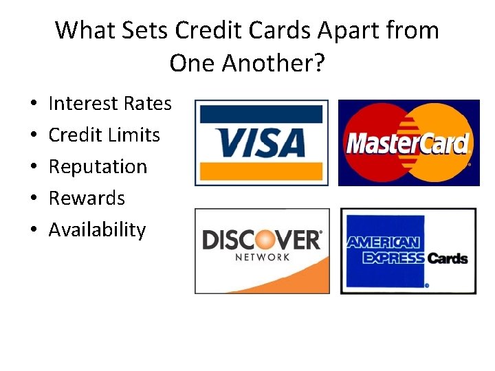 What Sets Credit Cards Apart from One Another? • • • Interest Rates Credit