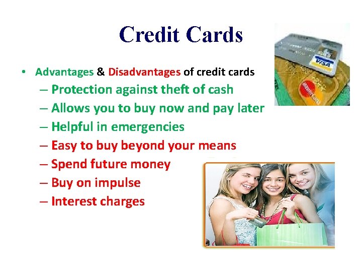 Credit Cards • Advantages & Disadvantages of credit cards – Protection against theft of