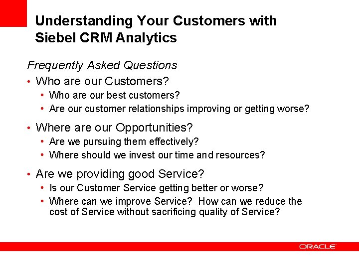 Understanding Your Customers with Siebel CRM Analytics Frequently Asked Questions • Who are our