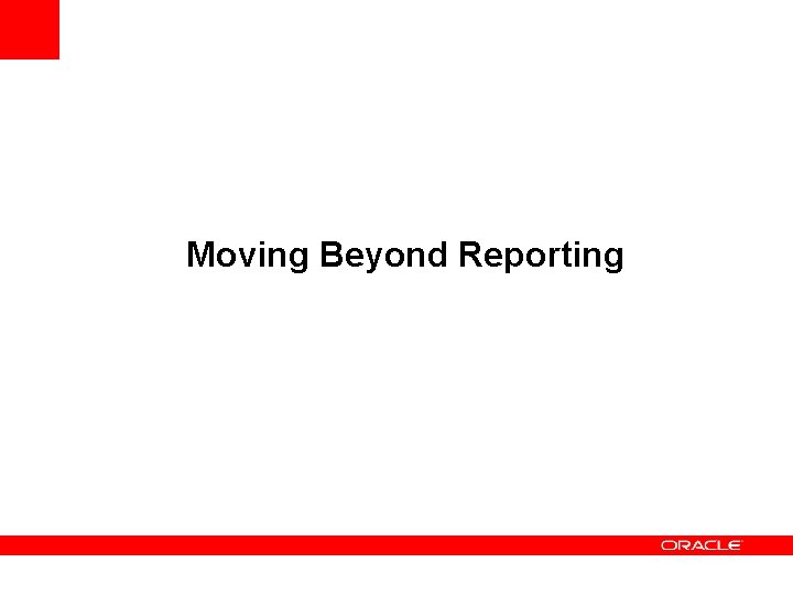 Moving Beyond Reporting 