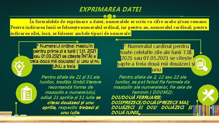 EXPRIMAREA DATEI În formulelele de exprimare a datei, numeralele se scriu cu cifre arabe