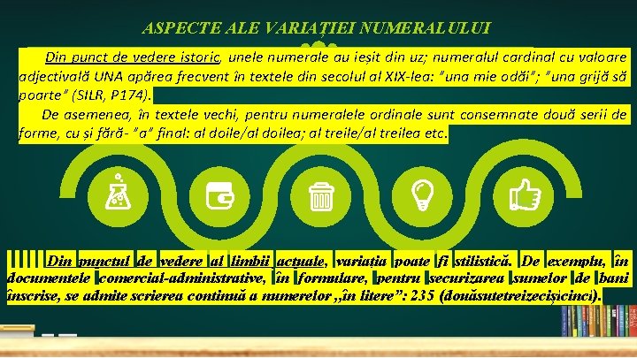 ASPECTE ALE VARIAȚIEI NUMERALULUI Din punct de vedere istoric, unele numerale au ieșit din