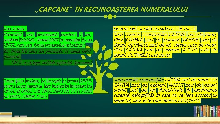 , , CAPCANE”ÎN RECUNOAȘTEREA NUMERALULUI Unu vs unul Numeralul care desemnează numărul 1 are,