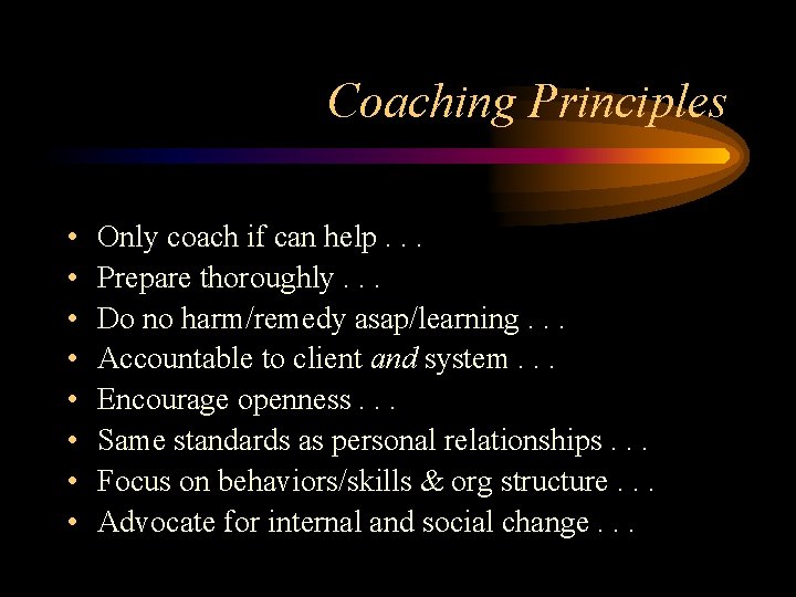 Coaching Principles • • Only coach if can help. . . Prepare thoroughly. .