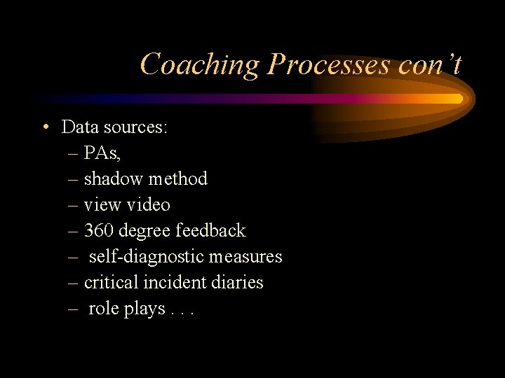 Coaching Processes con’t • Data sources: – PAs, – shadow method – view video