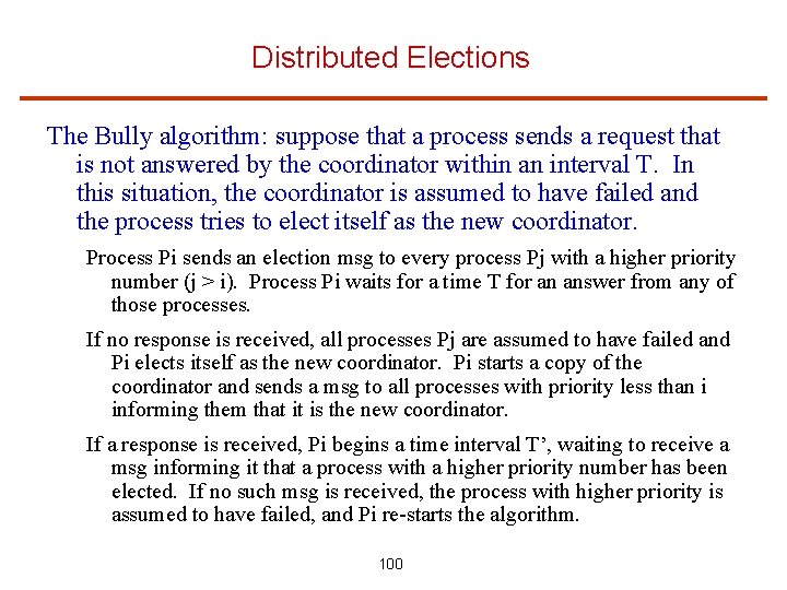 Distributed Elections The Bully algorithm: suppose that a process sends a request that is