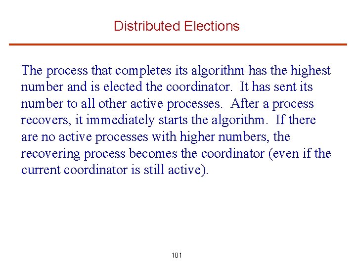 Distributed Elections The process that completes its algorithm has the highest number and is