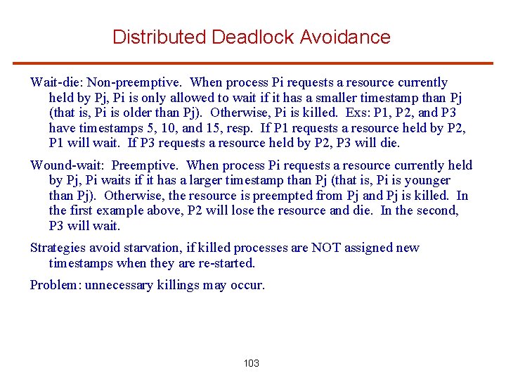 Distributed Deadlock Avoidance Wait-die: Non-preemptive. When process Pi requests a resource currently held by