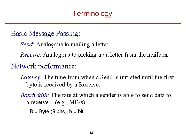 Terminology Basic Message Passing: Send: Analogous to mailing a letter Receive: Analogous to picking