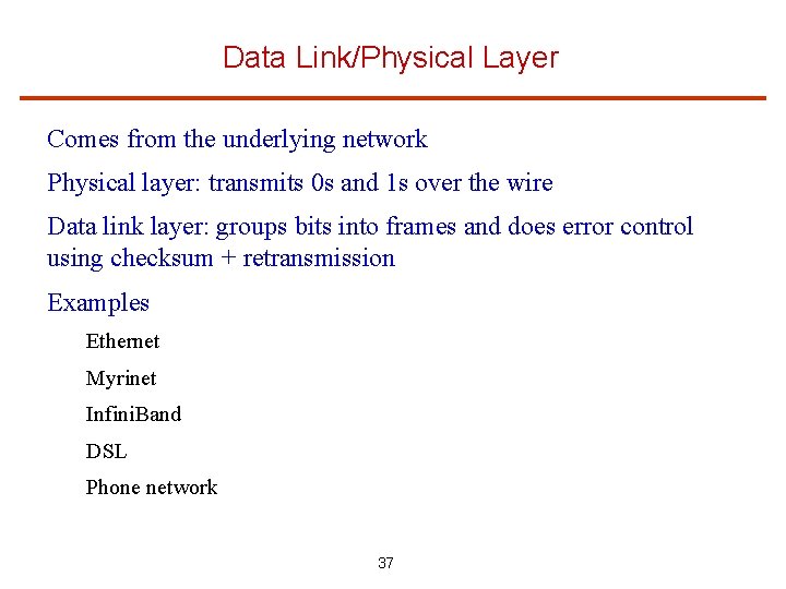 Data Link/Physical Layer Comes from the underlying network Physical layer: transmits 0 s and