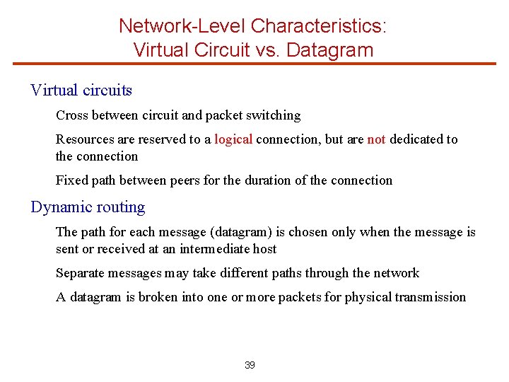 Network-Level Characteristics: Virtual Circuit vs. Datagram Virtual circuits Cross between circuit and packet switching