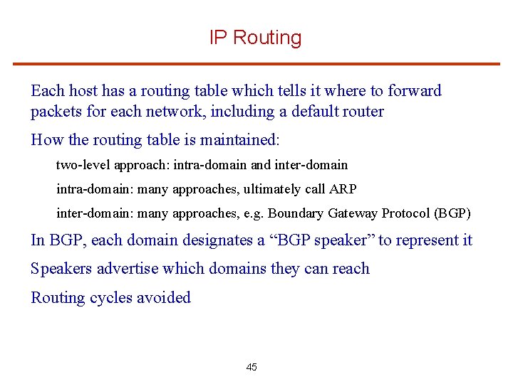 IP Routing Each host has a routing table which tells it where to forward