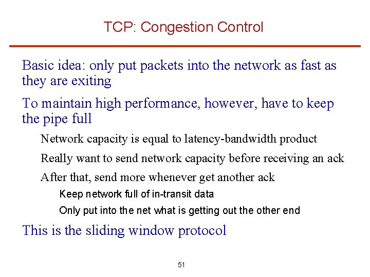 TCP: Congestion Control Basic idea: only put packets into the network as fast as