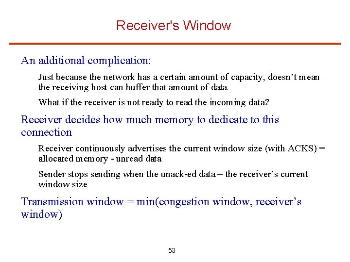 Receiver's Window An additional complication: Just because the network has a certain amount of
